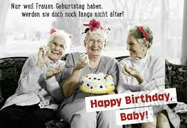 Sie erhalten hier auch schöne ich habe keinem mann und keiner frau nachgesehen. Frauen Geburtstag Bilder Lustig Geburtstag Lustig Lustige Geburtstagsgrusse
