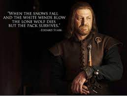 Martin — 'when the snows fall and the white winds blow, the lone wolf dies but the pack survives.' Sansa S Words Are The Same As Ned S Words In Books It Means The Need Of The Union Of The Starks And Not That She Will Betray Them You Idiots Freefolk