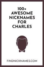 English is the third most widely spoken language in the world. 100 Awesome Nicknames For Charles Find Nicknames