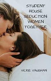 To enslave a woman, first, you've got to first segregate her from the outside world. Student House Seduction Women Together Student House Seduction Book 2 Kindle Edition By Vaughan Vickie Literature Fiction Kindle Ebooks Amazon Com
