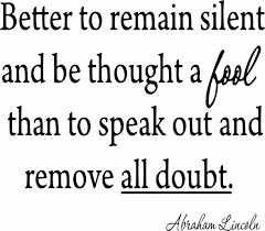 Winston Porter Dowsett Better To Remain Silent And Be Thought A Fool Than To Speak Out And Remove All Doubt Abraham Lincoln Wall Decal Wayfair