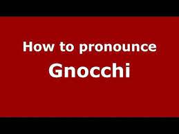 Audio And Video Pronunciation Of Gnocchi Brought To You By Pronounce Names Http X2f X2f Www Pronouncena How To Pronounce Pronunciation Guide Pronunciation