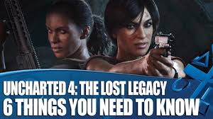 Uncharted The Lost Legacy 6 Things You Need To Know Uncharted Legacy Need To Know