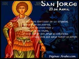 Oh, san jorge, siervo de nuestro seor jesucristo, t que defendiste a los cristianos y a todo hombre de buena f, invoco tu defensa en ste da y en sta hora, para que cortes y recortes ligaduras, amarraduras, saladuras y todo lo que pueda perturbarme. De Fiestas Cristianos Y Dragones Dia De San Jorge Oracion A San Jorge Dia De San Jorge San Jorge