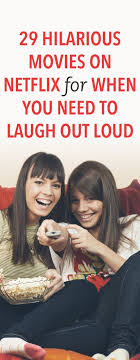 29 Laugh Out Loud Movies On Netflix Laugh Out Loud Movies Movies To Watch Comedy Movies