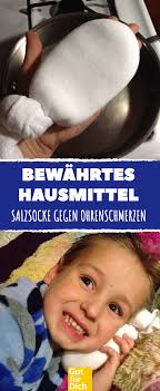 Bewahrtes Hausmittel Salzsocke Gegen Ohrenschmerzen Ohrenschmerzen Gesundheit Hausmittel