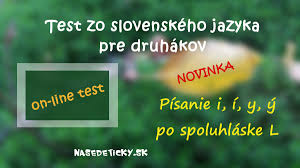 Check spelling or type a new query. Online Test Pre Druhakov Zo Sj Pisanie I I Y Y Po Spoluhlaske L Nasedeticky Sk