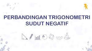 Pelajaran Soal Rumus Perbandingan Trigonometri Sudut Negatif Wardaya College