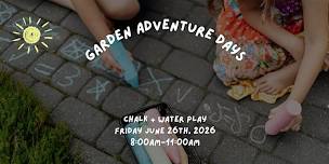 Garden Adventure Days - June 29th (Chalk + Water Play Day)