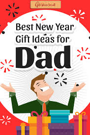 15 Thoughtful New Year Gift Ideas To Treat Your Dad Gift Ideas For All New Year Gifts Gifts For Dad Birthday Gifts For Girlfriend