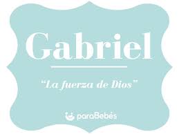 Significado Del Nombre Gabriel Origen Personalidad Santoral Y Popularidad
