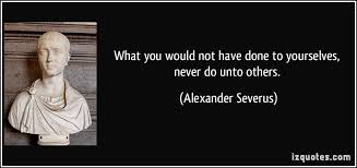 Check spelling or type a new query. Alexander Severus Do Unto Others Sweet Quotes S Quote