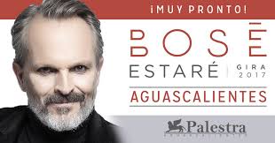 Miguel Bosé Jueves 19 de Octubre 2017 Monumental Plaza de Toros de  Aguascalientes Venta de Boletos en Taquilla de la Plaza y Sistema eticket a  Partir del Lunes 4 de Septiembre (Reporta: