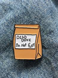 Dead Dove Do Not Eat Arrested Development Enamel Lapel Pin Pin And Patches Pins Arrested Development