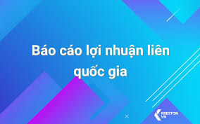 Báo cáo lợi nhuận liên quốc gia - KRESTON.VN