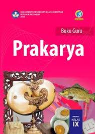 Maybe you would like to learn more about one of these? Buku Guru Prakarya Smp Mts Kelas Ix Kurikulum 2013 Edisi Revisi 2018