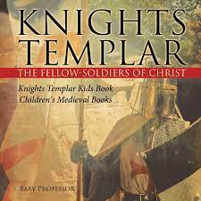 Knights templar in popular culture. Knights Templar The Fellow Soldiers Of Christ Knights Templar Kids Book Children S Medieval Books Amazon De Professor Baby Fremdsprachige Bucher