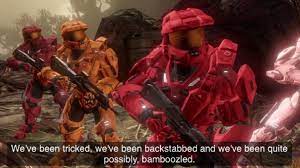 Bamboozled halo red vs blue meme full clip. We Ve Been Tricked We Ve Been Backstabbed And We Ve Been Quite Possibly Bamboozled Know Your Meme