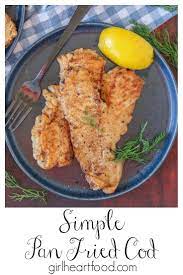 Pan Fried Cod Simple But Delicious Recipe Cod Fillet Recipes Fried Cod Easy Seafood Recipes