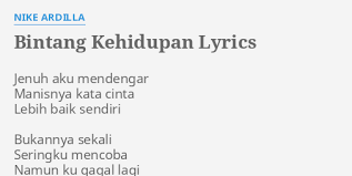 Berikut kutipan dari lirik lagu bintang kehidupan jenuh aku mendengar manisnya kata cinta lebih baik sendiri bukannya sekali, sering ku mencoba namun ku gagal lagi mungkin nasib ini suratan. Bintang Kehidupan Lyrics By Nike Ardilla Jenuh Aku Mendengar Manisnya