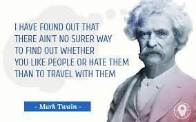 Mark twain, charles dudley warner (1874). Mark Twain Quotes About Time And Love 30 Wise Witty And Saucy Travel Quotes To Whet Your Appetite For More Dogtrainingobedienceschool Com