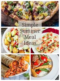 Simple Summer Meals Cont D Summer Recipes Meals Recipes