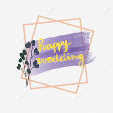 Kad ucapan untuk pengantin baru. Happy Wedding Congratulation Card Wedding Happy Wedding Frame Png Transparent Clipart Image And Psd File For Free Download