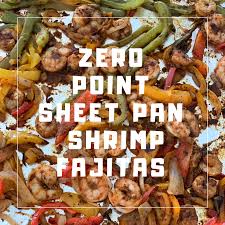 Zero Point Sheet Pan Shrimp Fajitas Recipe Shrimp Fajitas Fajitas Sheet Pan Recipes