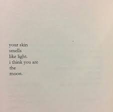 Your Skin Smells Like Light I Think You Are The Moon Quote Love Quotes Photos Quotes Words