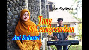 Tong Diceungceurikan Ani Sulastri Pop Sunda Cover Chords Chordify