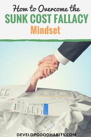 How To Overcome The Sunk Cost Fallacy Mindset This Article Features An In Depth Definition Of Sunk Cost Fallacy A