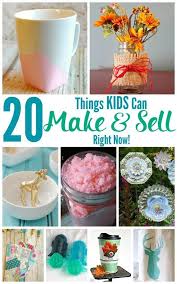 20 Things Kids Can Make And Sell Right Now Easy Crafts To Sell Things To Sell Crafts To Sell