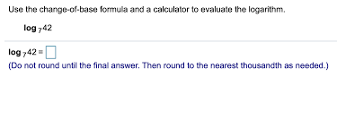 Maybe you would like to learn more about one of these? Answered Use The Change Of Base Formula And A Bartleby