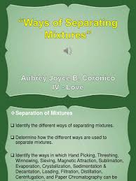 It takes into account that different substances in the mixture will have different boiling points. Ways Of Separating Mixtures Mixture Distillation