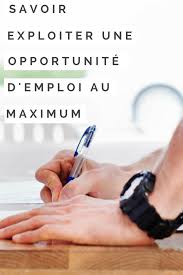 Comment Exploiter Une Opportunite D Emploi Au Maximum Emploi Recrutement Recherche Emploi Trouver Un Emploi Emploi