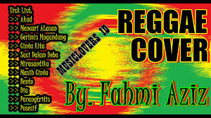 List download lagu 35 lagu cover reggae fahmi aziz (02:30:10 min) mp3 link, last update jun 2021. Download Full Album Fahmi Aziz Malysia Reggae Version Mp4 3gp Naijagreenmovies Netnaija Fzmovies