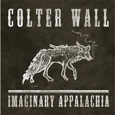 B7 and wore cigar on his lip. Colter Wall Imaginary Appalachia Country De Online Magazin