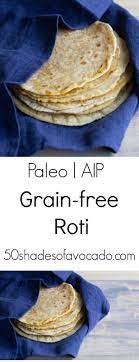 Grain Free Roti Paleo Aip Gf 50 Shades Of Avocado Recipe Roti Grain Free Diet Grain Free Flours
