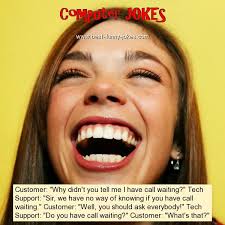 We computer geeks are a breed of our own, and as with any group of people with mutual references, we often make jokes and if you laugh at these jokes, then you are most definitely a computer geek. Computer Jokes Customer Why Didn