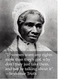 Pin By Tafari Dawkins On Quotes Sojourner Truth Quotes Sojourner Truth Truth Quotes