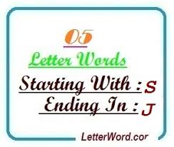Im beruf ergibt dies sinn, zum beispiel am telefon, wenn du deinen namen oder deine . Five Letter Words Starting With S And Ending In J Letterword Com