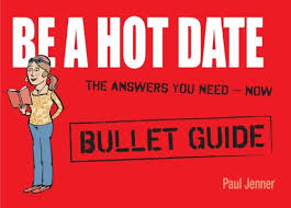 He got a new job for a fencing company. Be A Hot Date Bullet Guides English Edition Ebook Jenner Paul Amazon De Kindle Shop