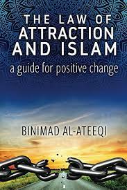The law of attraction is an axiom law of attraction as per islam. The Law Of Attraction And Islam A Guide For Positive Change Kindle Edition By Al Ateeqi Binimad Religion Spirituality Kindle Ebooks Amazon Com