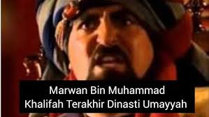 Kisah Marwan Bin Muhammad || Khalifah Ke 14 Sekaligus yang Terakhir Dinasti  Umayyah