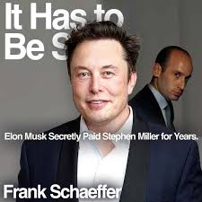 Elon Musk Secretly Paid Stephen Miller for Years.