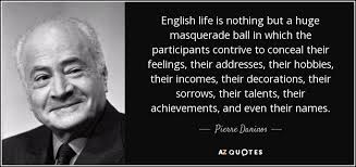 Below you will find our collection of inspirational, wise, and humorous old masquerade quotes, masquerade sayings, and masquerade proverbs, collected over the years from a variety of sources. Pierre Daninos Quote English Life Is Nothing But A Huge Masquerade Ball In