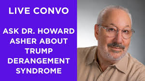 Dr. Howard Asher answers your questions about Trump Derangement Syndrome