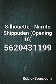 Silhouette Naruto Shippuden Opening 16 Roblox Id Roblox Music Codes In 2020 Naruto Shippuden Naruto Roblox