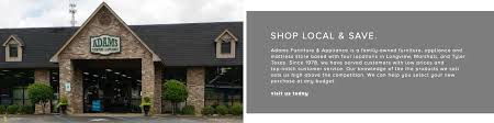 2722 west gentry parkway, tyler, tx 75702 get directions. Furniture Appliances Electronics Mattresses In Longview Tyler And Marshall Tx Adams Furniture Appliance