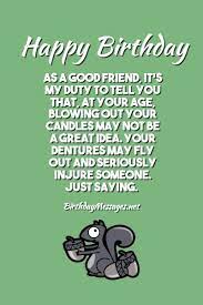 Make everyone laugh with these funny birthday jokes that will make you the life of the party. Funny Birthday Toasts Funny Birthday Messages For Toasts